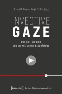 cover of the book Invective Gaze - Das digitale Bild und die Kultur der Beschämung