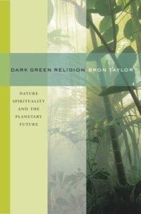 cover of the book Dark Green Religion: Nature Spirituality and the Planetary Future