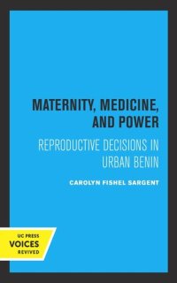 cover of the book Maternity, Medicine, and Power: Reproductive Decisions in Urban Benin