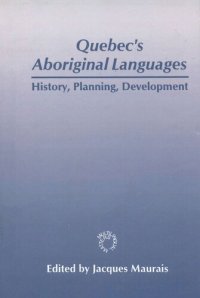 cover of the book Quebec's Aboriginal Languages: History, Planning and Development