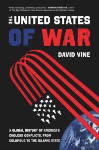 cover of the book The United States of War: A Global History of America's Endless Conflicts, from Columbus to the Islamic State