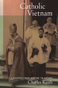 cover of the book Catholic Vietnam: A Church from Empire to Nation