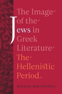 cover of the book The Image of the Jews in Greek Literature: The Hellenistic Period