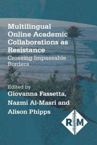 cover of the book Multilingual Online Academic Collaborations as Resistance: Crossing Impassable Borders