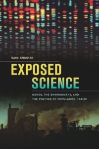 cover of the book Exposed Science: Genes, the Environment, and the Politics of Population Health