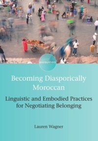 cover of the book Becoming Diasporically Moroccan: Linguistic and Embodied Practices for Negotiating Belonging