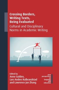 cover of the book Crossing Borders, Writing Texts, Being Evaluated: Cultural and Disciplinary Norms in Academic Writing