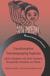 cover of the book Transformative Translanguaging Espacios: Latinx Students and their Teachers Rompiendo Fronteras sin Miedo