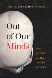 cover of the book Out of Our Minds: What We Think and How We Came to Think It