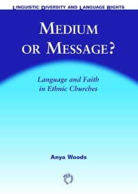 cover of the book Medium or Message?: Language and Faith in Ethnic Churches