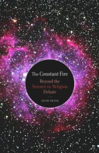 cover of the book The Constant Fire: Beyond the Science vs. Religion Debate