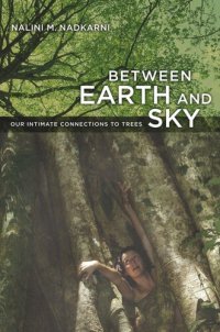 cover of the book Between Earth and Sky: Our Intimate Connections to Trees