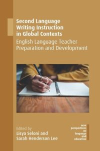 cover of the book Second Language Writing Instruction in Global Contexts: English Language Teacher Preparation and Development