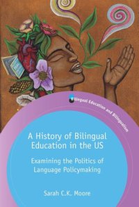 cover of the book A History of Bilingual Education in the US: Examining the Politics of Language Policymaking