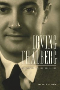 cover of the book Irving Thalberg: Boy Wonder to Producer Prince