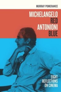 cover of the book Michelangelo Red Antonioni Blue: Eight Reflections on Cinema