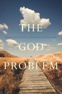 cover of the book The God Problem: Expressing Faith and Being Reasonable