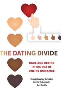 cover of the book The Dating Divide: Race and Desire in the Era of Online Romance