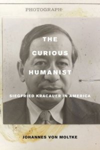 cover of the book The Curious Humanist: Siegfried Kracauer in America