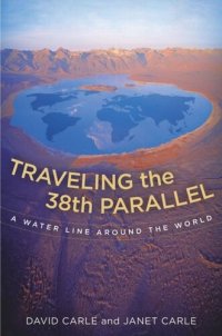 cover of the book Traveling the 38th Parallel: A Water Line around the World