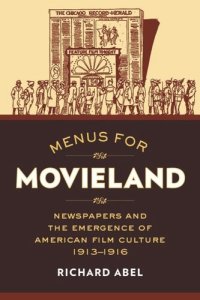 cover of the book Menus for Movieland: Newspapers and the Emergence of American Film Culture, 1913–1916