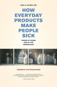 cover of the book How Everyday Products Make People Sick, Updated and Expanded: Toxins at Home and in the Workplace