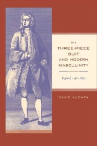 cover of the book The Three-Piece Suit and Modern Masculinity: England, 1550–1850