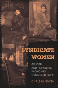 cover of the book Syndicate Women: Gender and Networks in Chicago Organized Crime