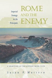 cover of the book Rome and the Enemy: Imperial Strategy in the Principate