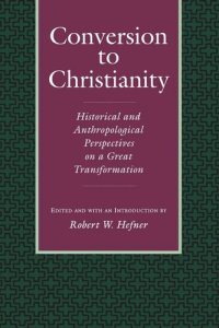 cover of the book Conversion to Christianity: Historical and Anthropological Perspectives on a Great Transformation