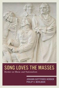 cover of the book Song Loves the Masses: Herder on Music and Nationalism