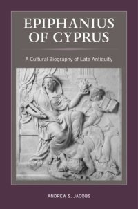 cover of the book Epiphanius of Cyprus: A Cultural Biography of Late Antiquity