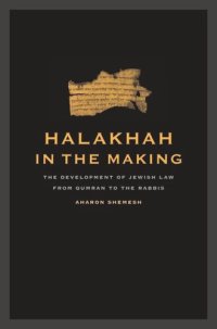 cover of the book Halakhah in the Making: The Development of Jewish Law from Qumran to the Rabbis