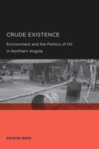 cover of the book Crude Existence: Environment and the Politics of Oil in Northern Angola