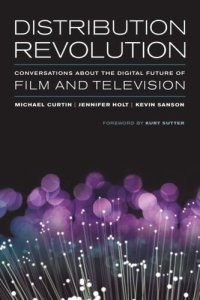 cover of the book Distribution Revolution: Conversations about the Digital Future of Film and Television