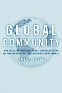 cover of the book Global Community: The Role of International Organizations in the Making of the Contemporary World