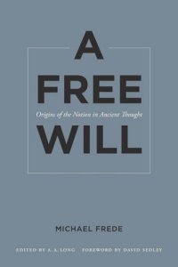 cover of the book A Free Will: Origins of the Notion in Ancient Thought