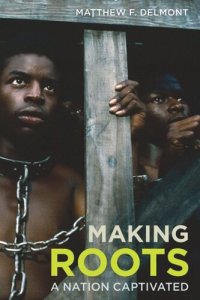 cover of the book Making Roots: A Nation Captivated