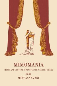 cover of the book Mimomania: Music and Gesture in Nineteenth-Century Opera