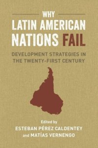 cover of the book Why Latin American Nations Fail: Development Strategies in the Twenty-First Century