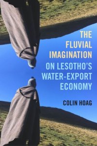 cover of the book The Fluvial Imagination: On Lesotho's Water-Export Economy