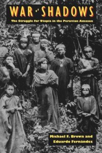 cover of the book War of Shadows: The Struggle for Utopia in the Peruvian Amazon