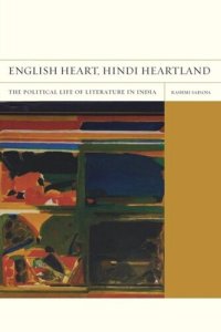 cover of the book English Heart, Hindi Heartland: The Political Life of Literature in India