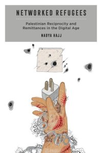 cover of the book Networked Refugees: Palestinian Reciprocity and Remittances in the Digital Age