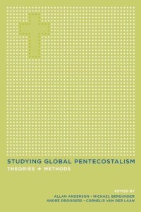 cover of the book Studying Global Pentecostalism: Theories and Methods