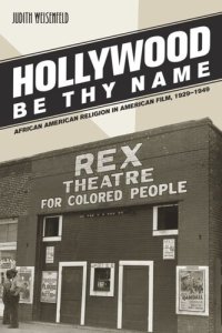 cover of the book Hollywood Be Thy Name: African American Religion in American Film, 1929–1949