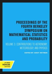 cover of the book Proceedings of the Fourth Berkeley Symposium on Mathematical Statistics and Probability: Volume 3 Contributions to Astronomy, Meteorology, and Physics