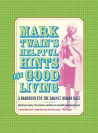 cover of the book Mark Twain’s Helpful Hints for Good Living: A Handbook for the Damned Human Race