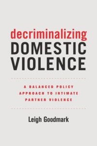 cover of the book Decriminalizing Domestic Violence: A Balanced Policy Approach to Intimate Partner Violence