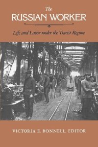 cover of the book The Russian Worker: Life and Labor Under the Tsarist Regime